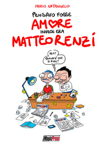 Pensavo fosse amore e invece era Matteo Renzi Natangelo copertina