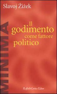 Il godimento come fattore politico di Slavoj Žižek